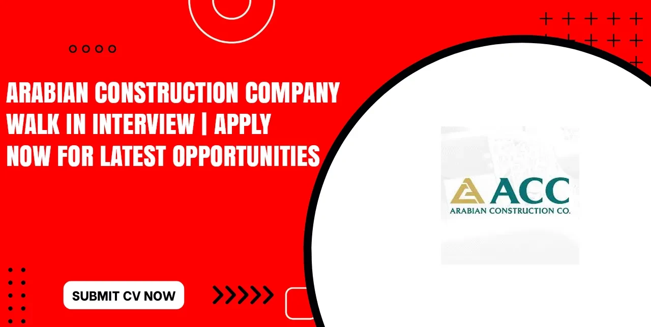 Arabian Construction Company Careers for Freshers in Dubai