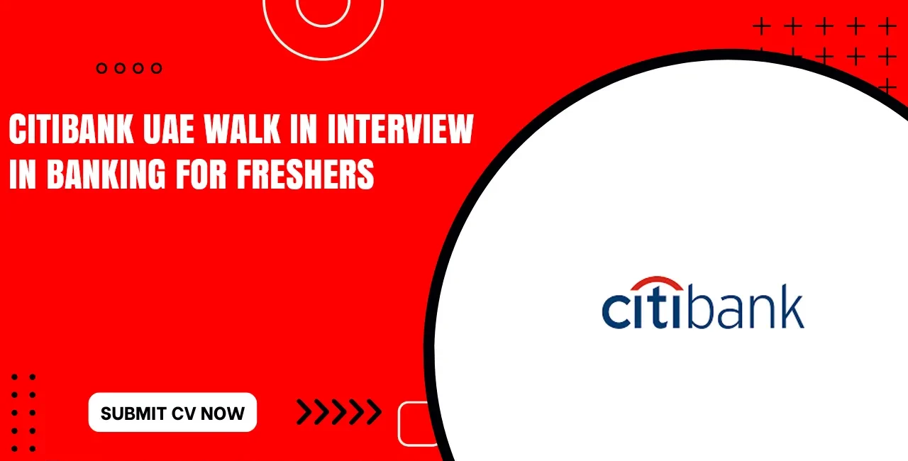 Citibank Latest Walk in Interviews in UAE