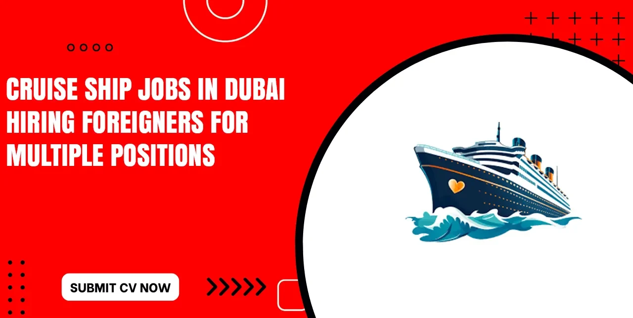 Cruise Ship Jobs in Dubai Without Experince Apply Today