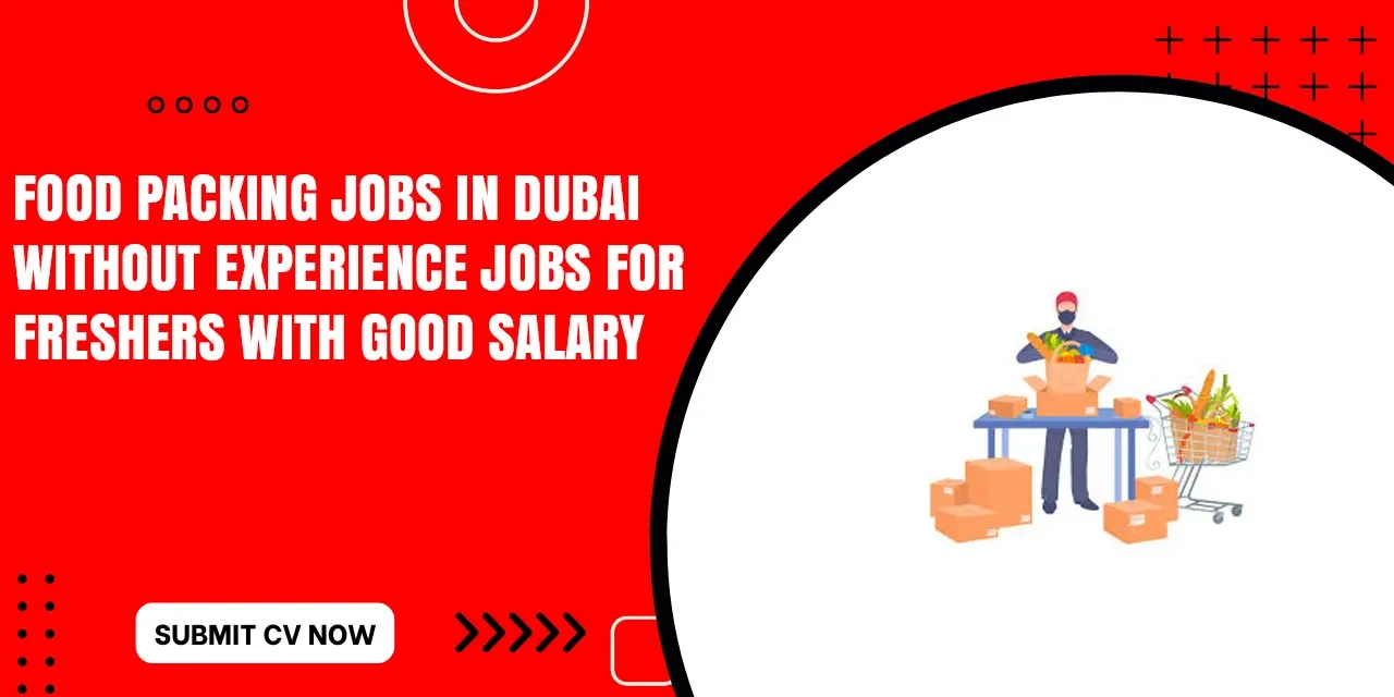 Food Packing Jobs in Dubai for Females