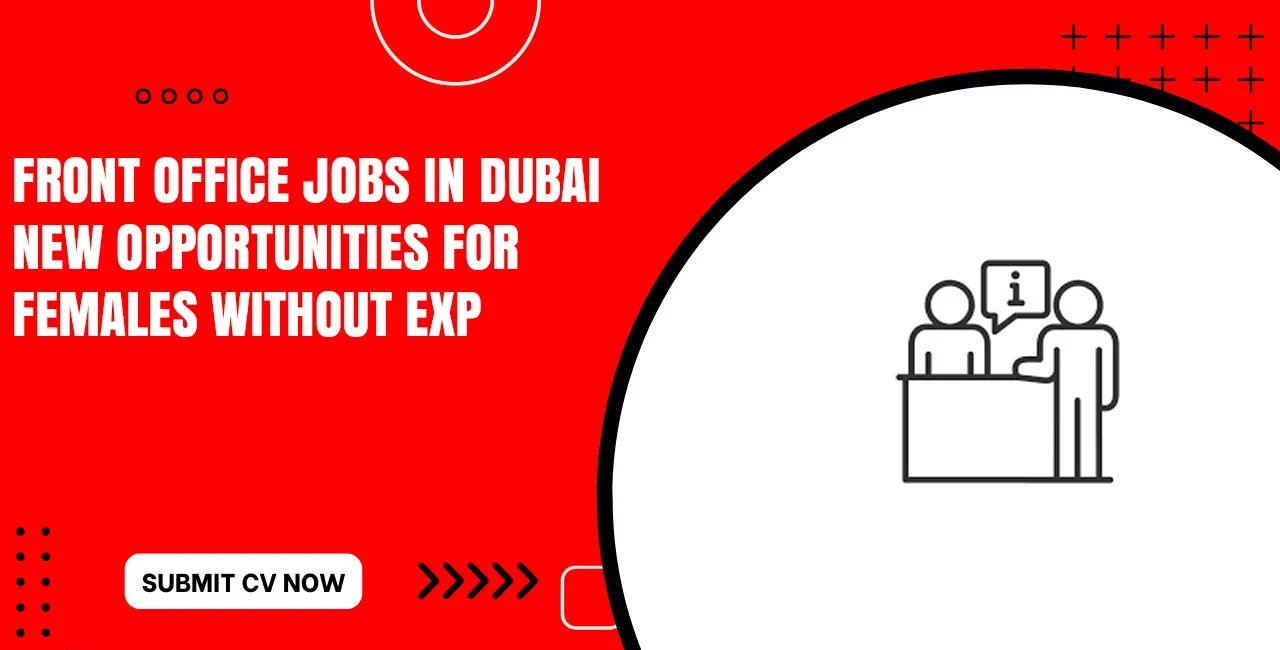 Front Office Jobs in Dubai With Full Visa Sponsorship
