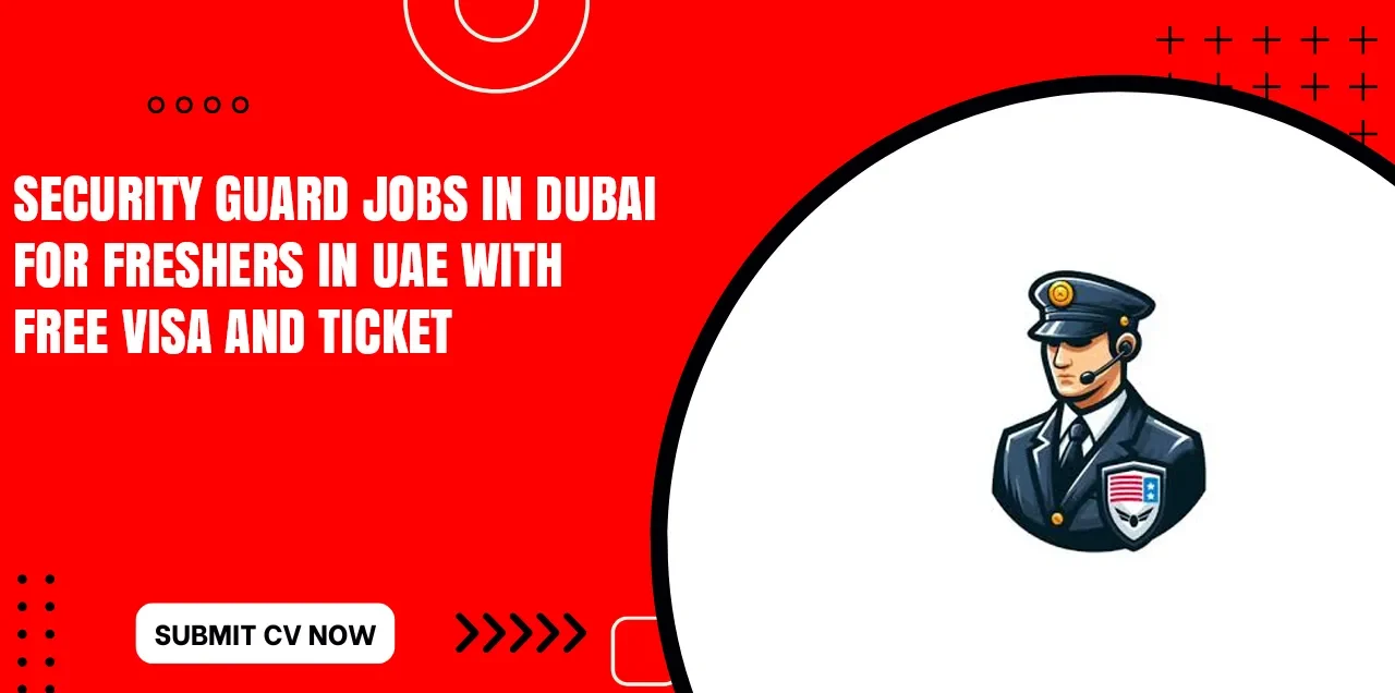 Security Guard Jobs in Dubai Walk in Interview Tomorrow