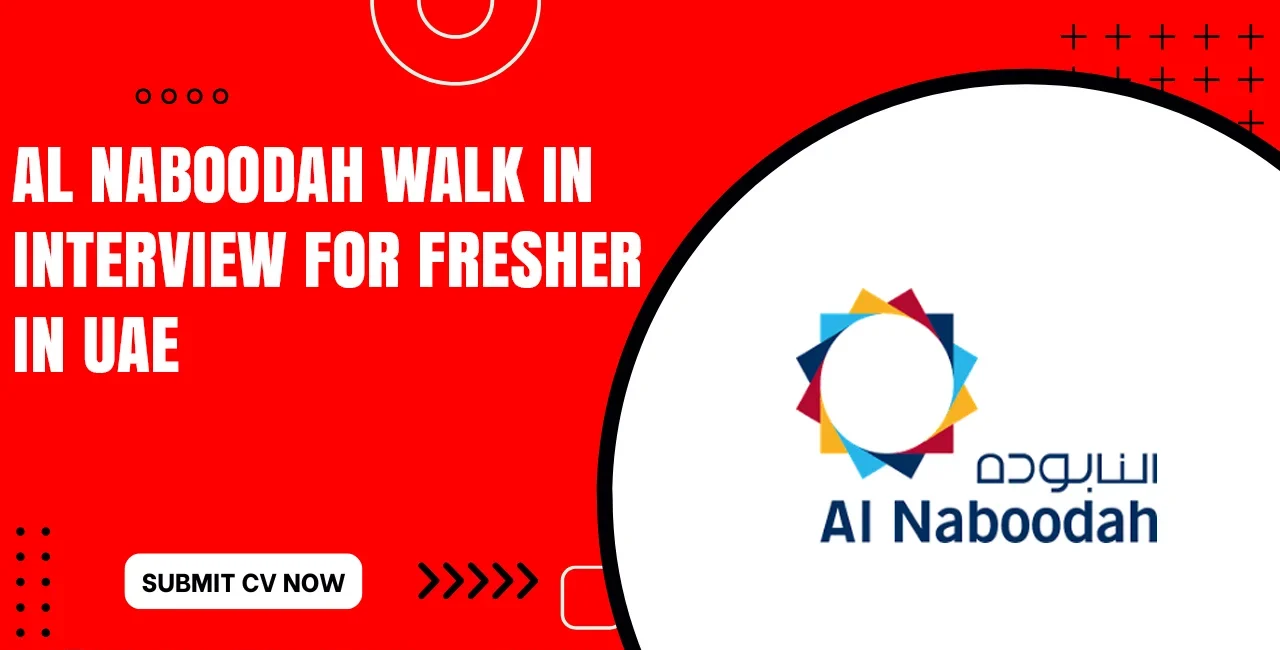 Al Naboodah Walk in Interview Near Me
