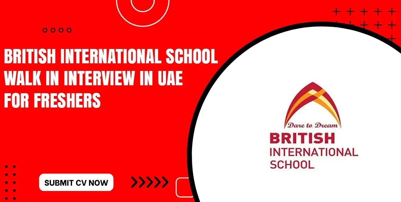 British International School Walk in Interview Tomorrow