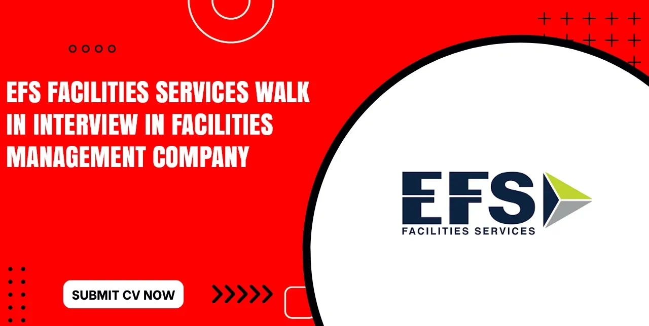 EFS Facilities Services Walk in Interviews Near Me