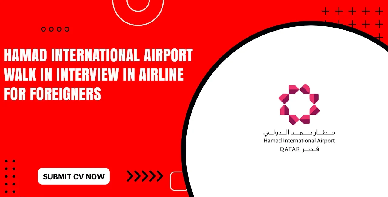 Hamad International Airport Walk in Interviews Tommorow