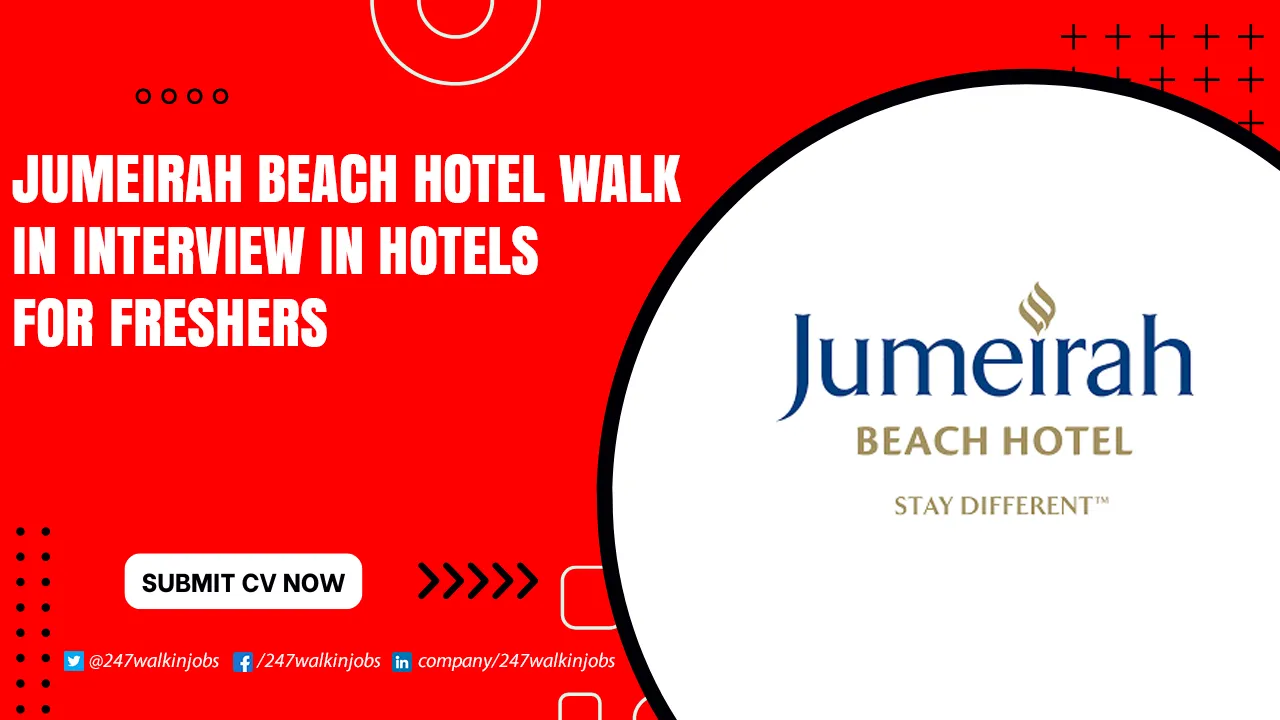 Jumeirah Beach Hotel Walk in Interview for Freshers