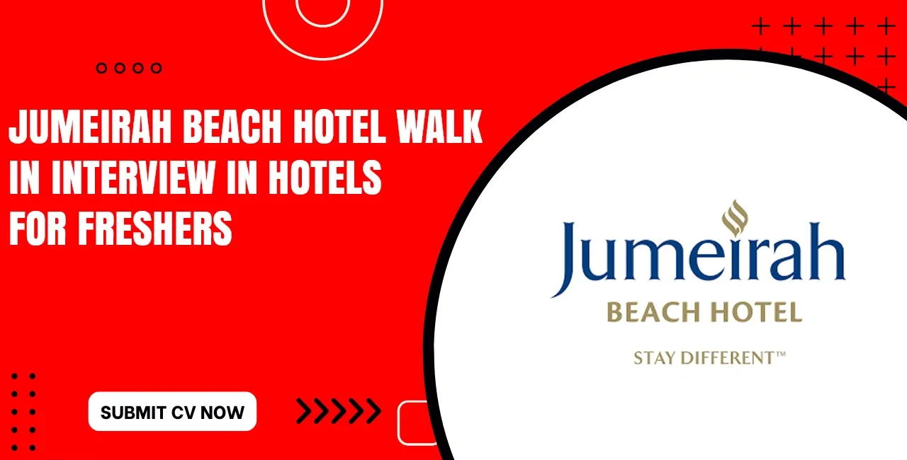 Jumeirah Beach Hotel Walk in Interview for Freshers Jumeirah Beach Hotel Walk in Interview for Freshers