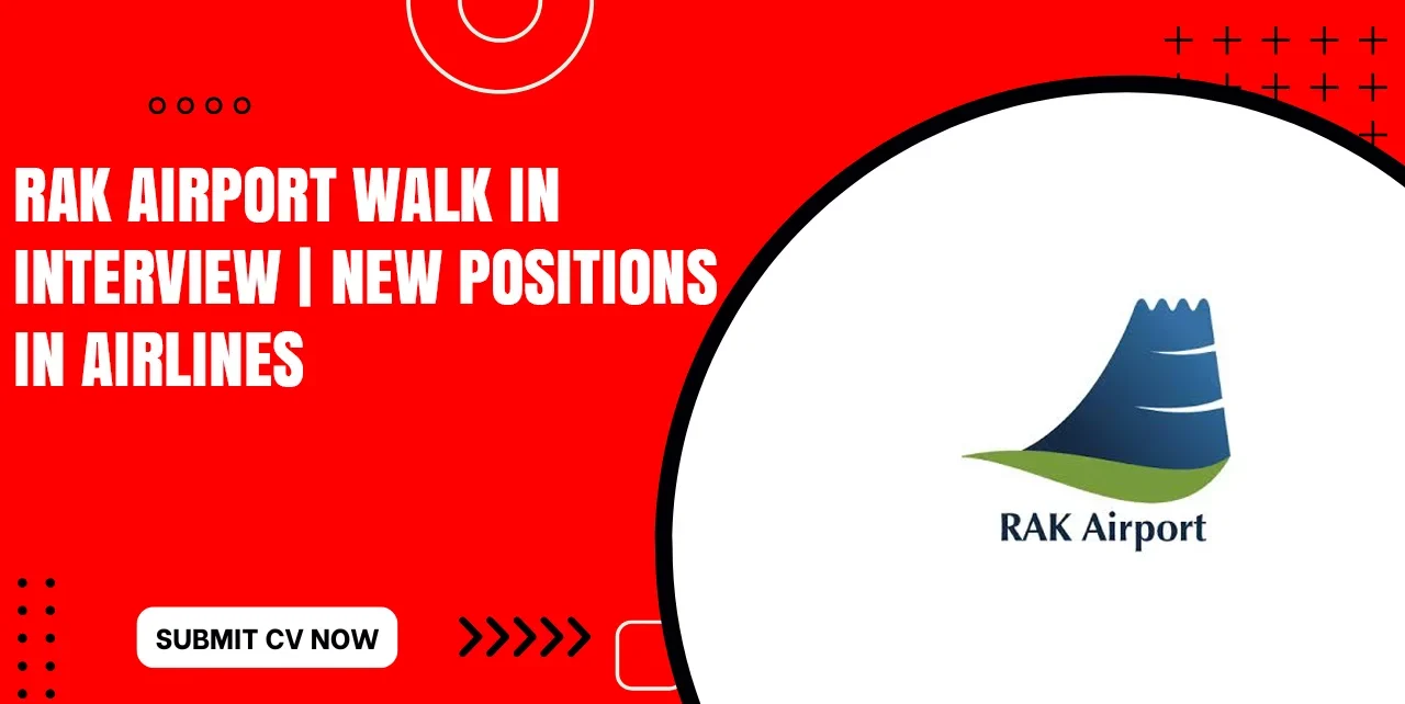 RAK Airport Walk in Interview Tomorrow