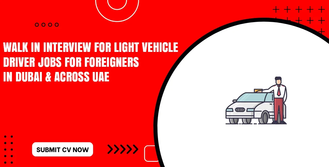 Urgent Light Vehicle Driver Jobs in Dubai
